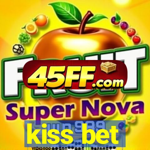 kiss bet
